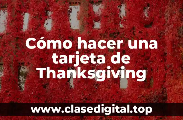 Cómo hacer una tarjeta de Thanksgiving