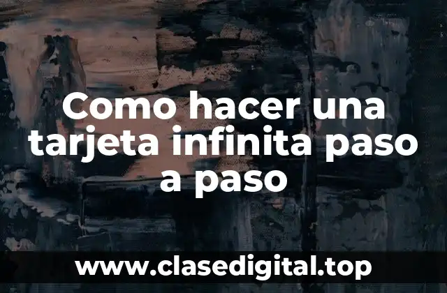 Como hacer una tarjeta infinita paso a paso