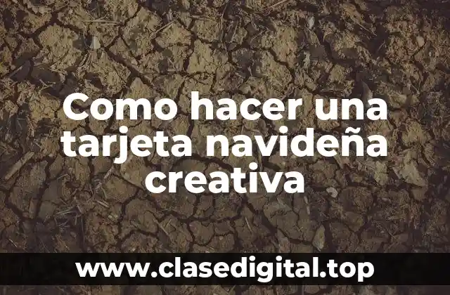 Como hacer una tarjeta navideña creativa