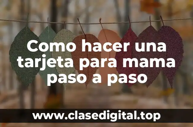Como hacer una tarjeta para mama paso a paso