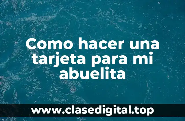 Como hacer una tarjeta para mi abuelita