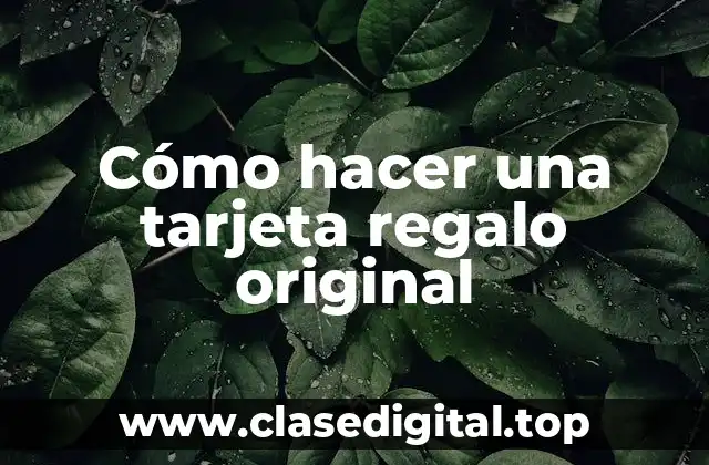 ¿Qué es una tarjeta regalo original?
