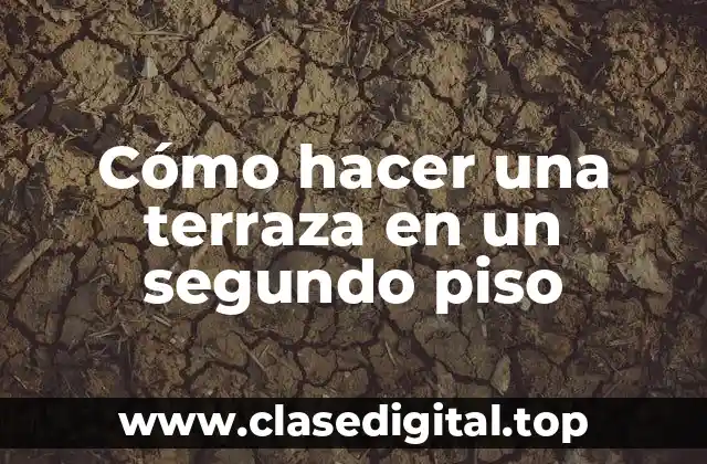 Cómo hacer una terraza en un segundo piso