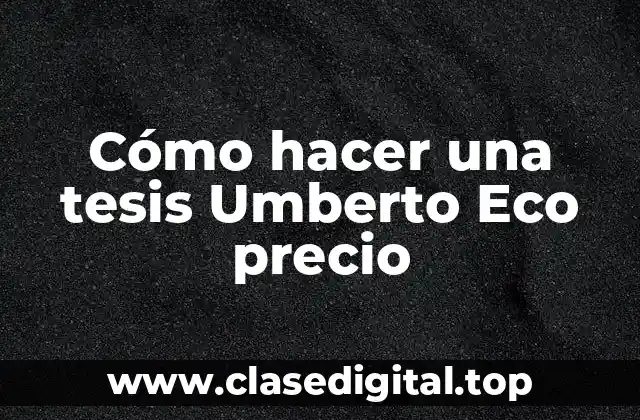 Cómo hacer una tesis Umberto Eco precio