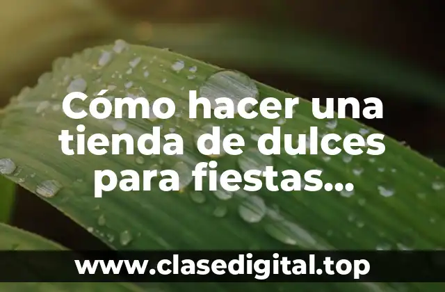 Cómo hacer una tienda de dulces para fiestas infantiles