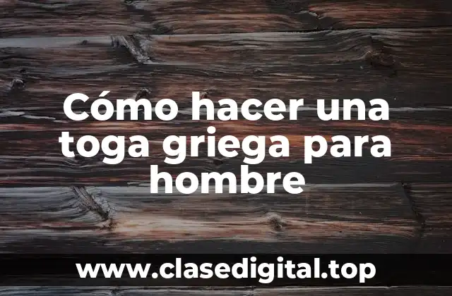 Cómo hacer una toga griega para hombre