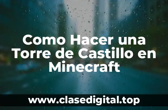 Como Hacer una Torre de Castillo en Minecraft