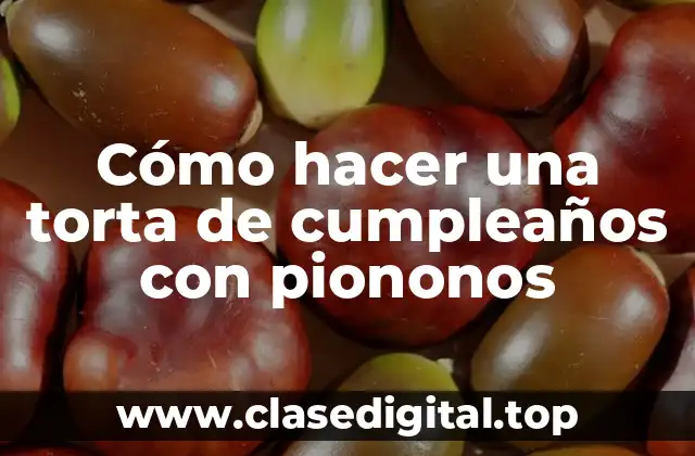 Cómo hacer una torta de cumpleaños con piononos