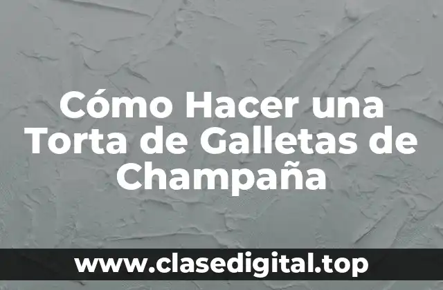 ¿Qué es una Torta de Galletas de Champaña y Para Qué Sirve?