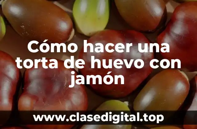 Cómo hacer una torta de huevo con jamón