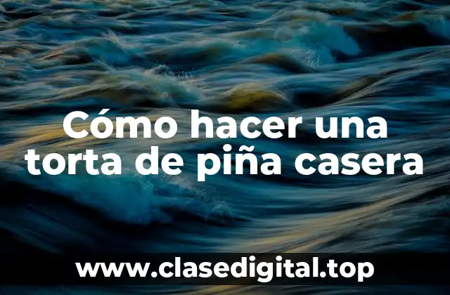 Cómo hacer una torta de piña casera