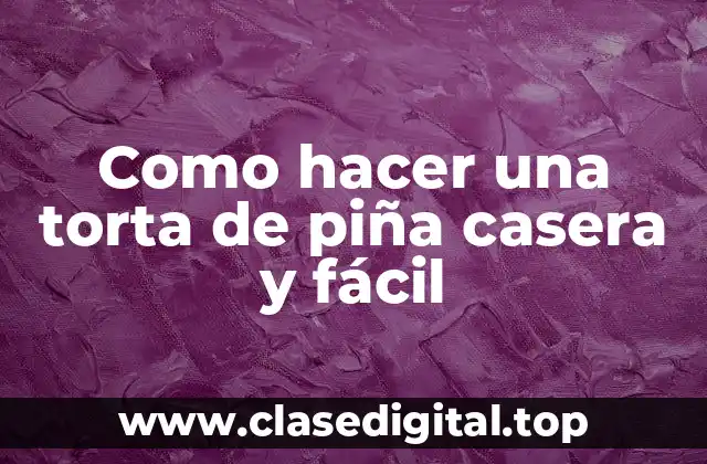 Torta de piña casera y fácil