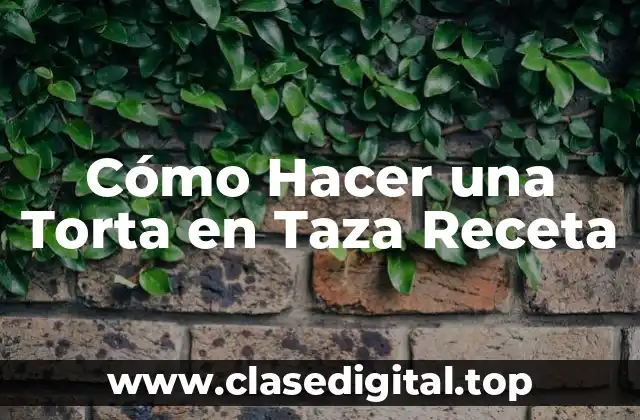 ¿Qué es una Torta en Taza y para Qué Sirve?