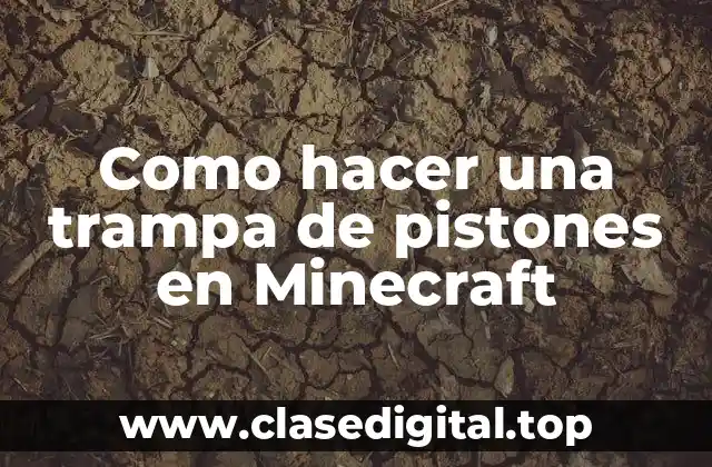 Como hacer una trampa de pistones en Minecraft