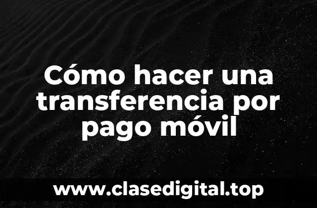 Cómo hacer una transferencia por pago móvil
