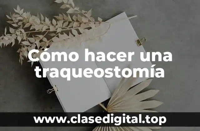 Cómo hacer una traqueostomía