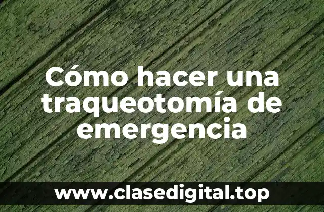 Qué es una traqueotomía de emergencia y para qué sirve