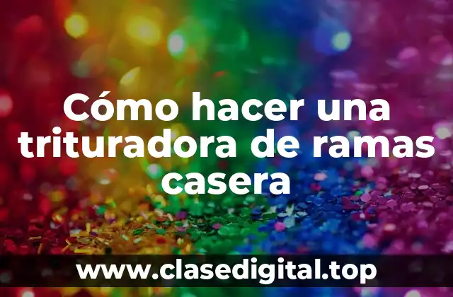 Cómo hacer una trituradora de ramas casera