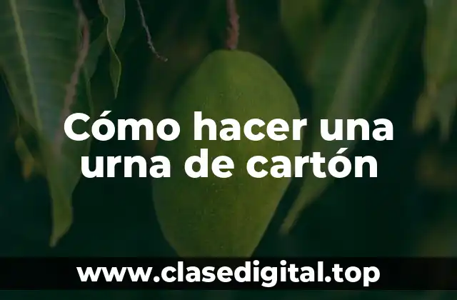 Cómo hacer una urna de cartón