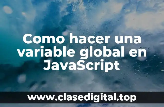 Como hacer una variable global en JavaScript