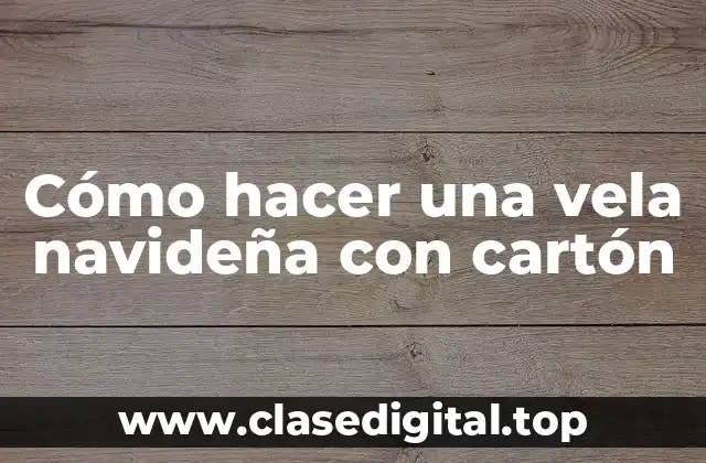 Cómo hacer una vela navideña con cartón