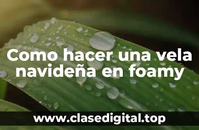 Como hacer una vela navideña en foamy