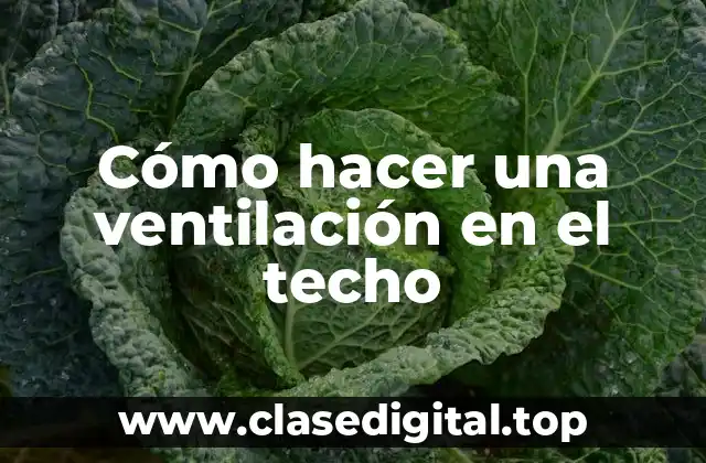 Cómo hacer una ventilación en el techo