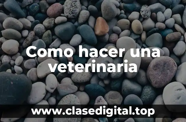 ¿Qué es una veterinaria y cómo se puede aplicar?
