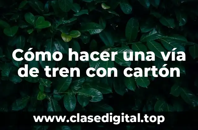 Cómo hacer una vía de tren con cartón