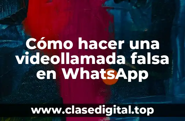 Cómo hacer una videollamada falsa en WhatsApp