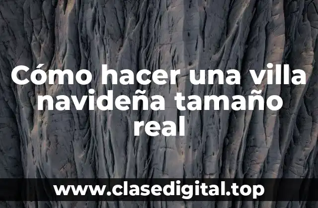 Cómo hacer una villa navideña tamaño real