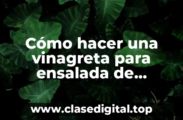 ¿Qué es una vinagreta para ensalada de garbanzos?