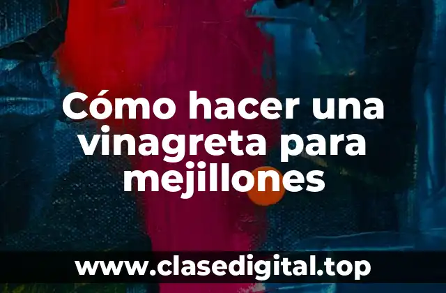 Cómo hacer una vinagreta para mejillones