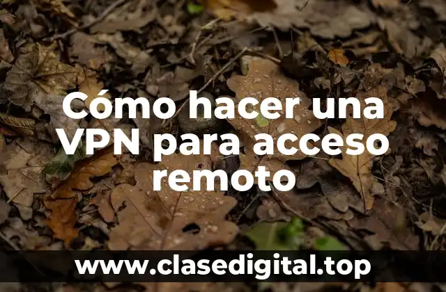 Cómo hacer una VPN para acceso remoto