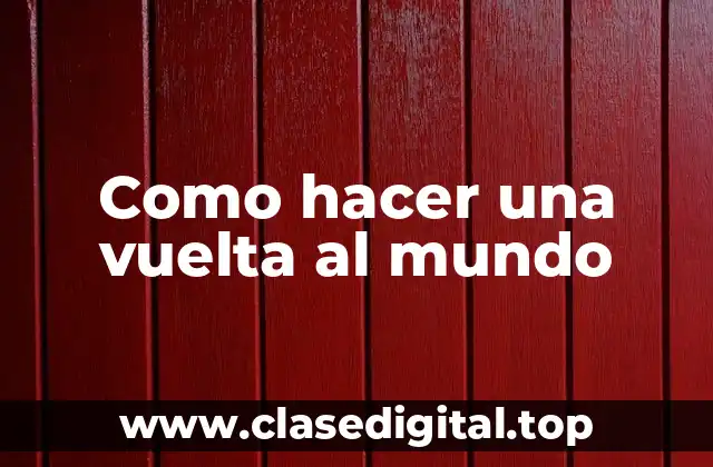 Como hacer una vuelta al mundo