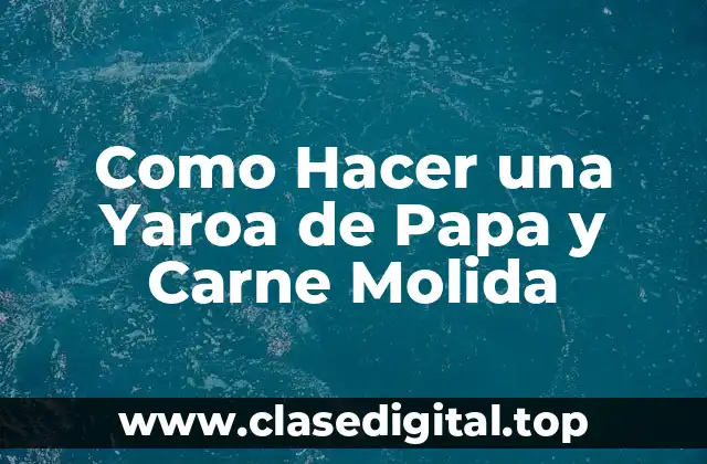 ¿Qué es una Yaroa de Papa y Carne Molida?