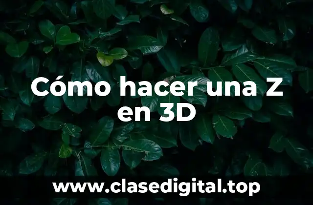Cómo hacer una Z en 3D