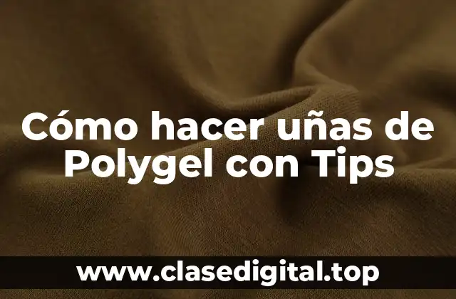 Cómo hacer uñas de Polygel con Tips