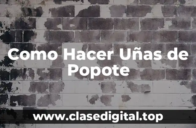 ¿Qué son las Uñas de Popote?