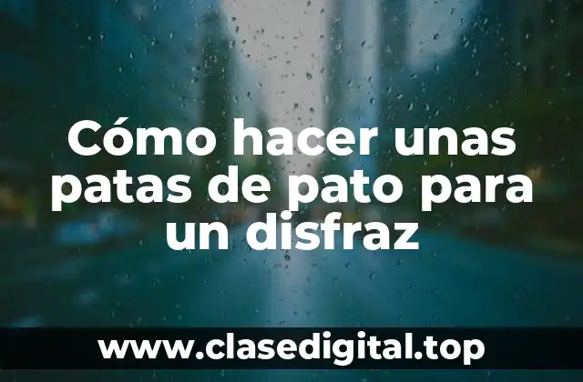 Cómo hacer unas patas de pato para un disfraz