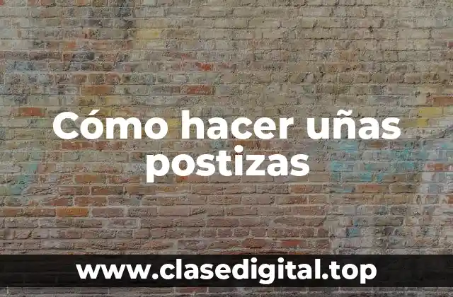 Cómo hacer uñas postizas