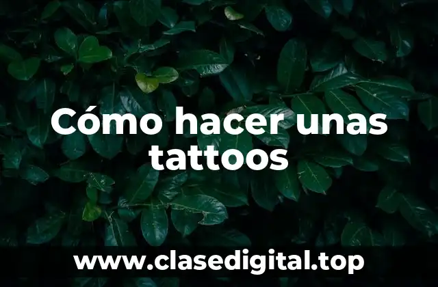 Cómo hacer unas tattoos