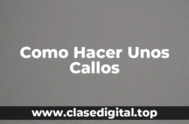 Como Hacer Unos Callos