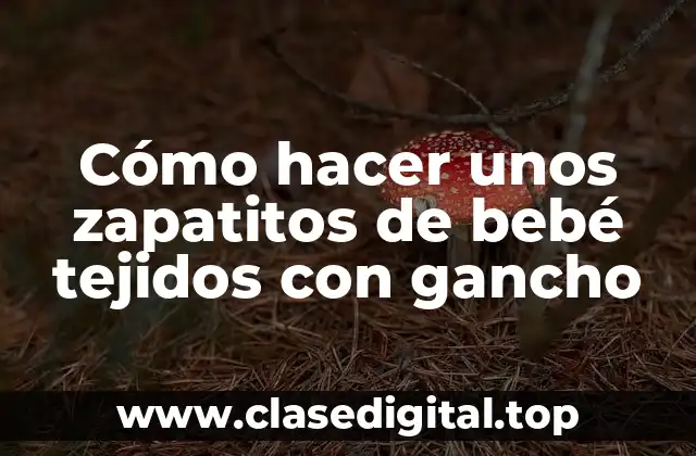 Cómo hacer unos zapatitos de bebé tejidos con gancho