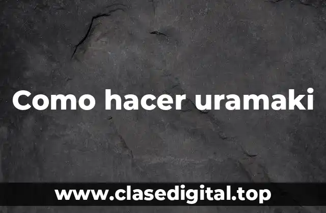 Como hacer uramaki