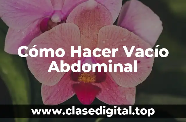 Cómo Hacer Vacío Abdominal