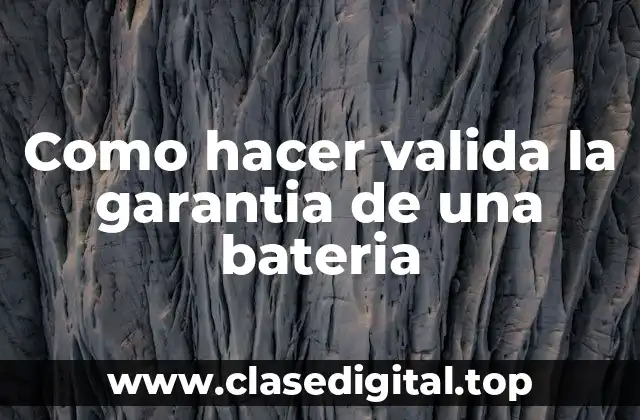 Que es la garantia de una bateria y para que sirve
