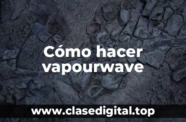 ¿Qué es vapourwave?