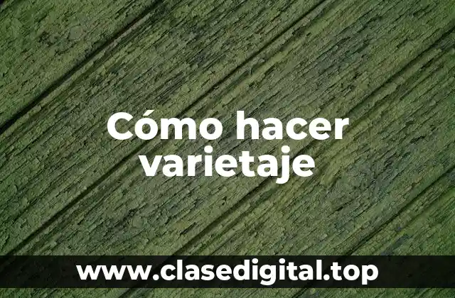 Cómo hacer varietaje