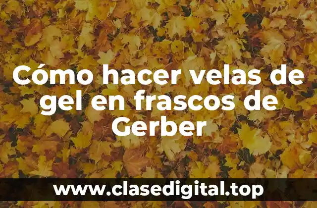 Cómo hacer velas de gel en frascos de Gerber